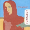 Mousson Paysage (Пейзаж) Формат: Audio CD (Jewel Case) Дистрибьютор: 10 P M Community Лицензионные товары Характеристики аудионосителей 2001 г Сборник инфо 8613z.
